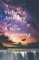 Yichen's Journey A New Beginning B09SNXNZ9D Book Cover