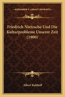Friedrich Nietzsche Und Die Kulturprobleme Unserer Zeit 1021691976 Book Cover
