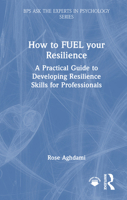 How to FUEL your Resilience: A Practical Guide to Developing Resilience Skills for Professionals 1041062591 Book Cover