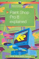 PaintShop Pro 8 Explained 0859345459 Book Cover