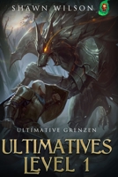 Ultimative Grenzen: Ein LitRPG-Fantasy-Roman (Ultimatives Level 1) (German Edition) B0FD3FYJ1Y Book Cover