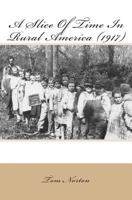 A Slice Of Time In Rural America (1917) 149090476X Book Cover