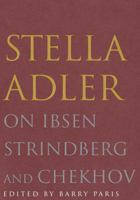 Stella Adler on Ibsen, Strindberg, and Chekhov 0679746986 Book Cover