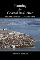 Planning for Coastal Resilience: Best Practices for Calamitous Times 1597265624 Book Cover