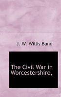 The Civil War in Worcestershire, 1117536580 Book Cover