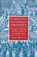 Marketing Sovereign Promises: Monopoly Brokerage and the Growth of the English State 1316506096 Book Cover
