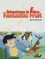 Adventures in Eden: Fantastic Fruit 1640031022 Book Cover