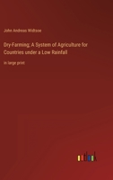 Dry-Farming; A System of Agriculture for Countries under a Low Rainfall: in large print 3387036361 Book Cover