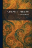 Growth in Religion: An Introduction to Psychology for Teachers of Religion 1025696123 Book Cover