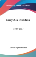 Essays on Evolution 1889-1907 (Classic Reprint) 1014381304 Book Cover