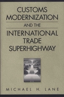 Customs Modernization and the International Trade Superhighway 1567202101 Book Cover