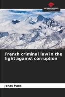 French criminal law in the fight against corruption 6206217493 Book Cover