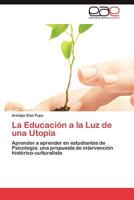 La Educacion a la Luz de Una Utopia 384845940X Book Cover