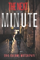 THE NEXT MINUTE: Love, affairs double crossing and espionage 0620989262 Book Cover
