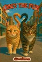 Obey The Fur: Code: Feral 1970905026 Book Cover