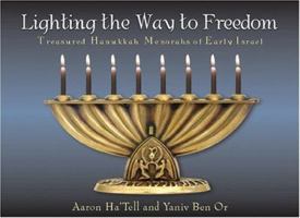 Lighting the Way to Freedom: Treasured Hanukkah Menorahs of Early Israel 1932687661 Book Cover