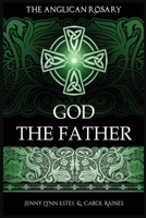 The Anglican Rosary: God the Father: Devotions and Prayers for 33 Names of God 1733971076 Book Cover