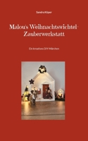 Malou's Weihnachtswichtel-Zauberwerkstatt: Ein kreatives DIY-Märchen (German Edition) 3758307309 Book Cover