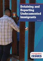 Detaining and Deporting Undocumented Immigrants 1682827836 Book Cover