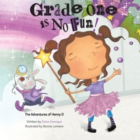 Grade One is No Fun: The Adventures of Henny D 1068921706 Book Cover