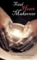 Total Heart Makeover 1449716792 Book Cover