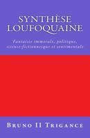 Synthèse loufoquaine: Fantaisie immorale, politique, science-fictionnesque et sentimentale (Garlaban's quest) 1720354502 Book Cover