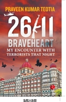 26/11 BRAVEHEART: My Encounter with Terrorists That Night 9390356938 Book Cover