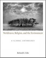 Worldviews, Religion, and the Environment: A Global Anthology 053459607X Book Cover