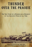 Thunder Over the Prairie: The True Story of a Murder and a Manhunt by the Greatest Posse of All Time 0762744936 Book Cover