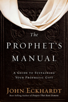 The Prophet's Manual: A Guide to Sustaining Your Prophetic Gift 1629990930 Book Cover