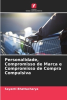 Personalidade, Compromisso de Marca e Compromisso de Compra Compulsiva 6205752727 Book Cover