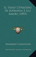 Il Tasso L'Episodio Di Sofronia E Gli Amori (1893) 116120802X Book Cover