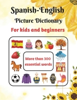 Spanish-English Picture Dictionary for kids and beginners: Learn Spanish for Kids - Learn Spanish Vocabulary - First Bilingual Picture Dictionaries - ... For Toddlers-children ) (Spanish Edition) B0DSP3FHLF Book Cover