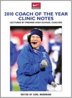 2010 Clinic Notes: Lectures By Premier High School Coaches 1606791095 Book Cover