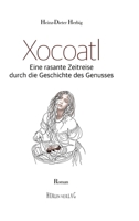 Xocoatl: eine rasante Zeitreise durch die Geschichte des Genusses (German Edition) 3384434196 Book Cover
