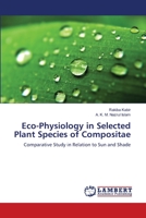 Eco-Physiology in Selected Plant Species of Compositae: Comparative Study in Relation to Sun and Shade 3659485969 Book Cover