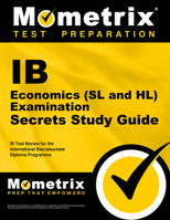 IB Economics (SL and Hl) Examination Secrets Study Guide: IB Test Review for the International Baccalaureate Diploma Programme 1627337482 Book Cover