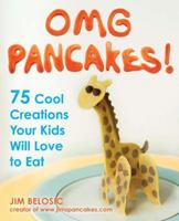 OMG Pancakes!: 75 Cool Creations Your Kids Will Love to Eat 1583334432 Book Cover