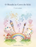 O mundo às cores do Kiki: O novo parque (Kiki e Lu) (Portuguese Edition) B0GN87P1VG Book Cover
