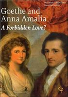 Goethe and Anna Amalia: A Forbidden Love? 1904505244 Book Cover