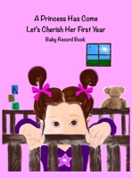A Princess Has Come: Let's Cherish Her First Year 1955975973 Book Cover
