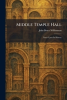 Middle Temple Hall: Notes Upon Its History 1025836855 Book Cover