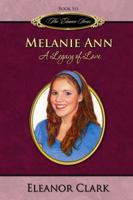 Melanie Ann: A Legacy of Love (The Eleanor Series, Book 6) 0978872622 Book Cover