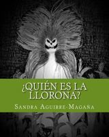 ¿Quién es La Llorona?: Who is the Weeping Woman? 172718940X Book Cover