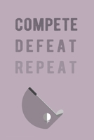 Compete, Defeat, Repeat.: 120 Blank Lined Pages 6*9 Hockey Journal (Gift For Players And Coach) 1678698172 Book Cover