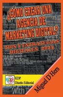 ¿Cómo crear una agencia de marketing digital? Tips y estrategias digitales 2023 (Marketing & Publicidad) B0BBKS1Z6Q Book Cover
