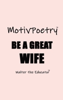 MotivPoetry: Be a Great Wife (Motivpoetry Book) 1088293484 Book Cover