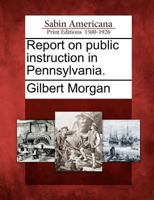 Report on Public Instruction in Pennsylvania. 1275715303 Book Cover