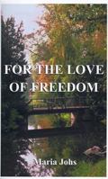 For the Love of Freedom 1587212765 Book Cover