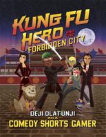 Kung Fu Hero and The Forbidden City: A ComedyShortsGamer Graphic Novel 140917428X Book Cover